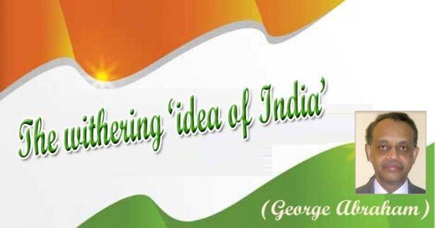 The withering ‘idea of India’ (George Abraham) 